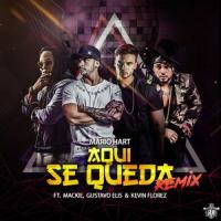 Aquí Se Queda_Mario Hart,Mackie,Gustavo Elis,Kevin Florez