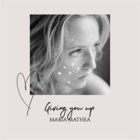 Giving You Up_Maria Mathea
