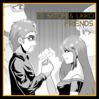 Friends_Dj Satomi,Ukiko