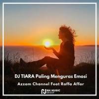 DJ TIARA Paling Menguras Emosi_Azzam Channel,Raffa Affar