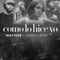 Como Lo Hice Yo_Matisse,Carin Leon