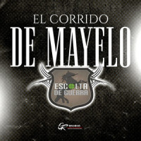 El Corrido de Mayelo (En Vivo)_Escolta De Guerra