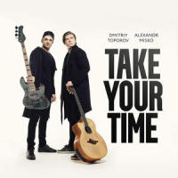 Take Your Time_Alexandr Misko,Dmitriy Toporov