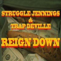 Reign Down_Struggle Jennings,Trap DeVille