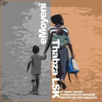 eMoyeni (feat. Messy Woody, Pam fabulous, Itumeleng Lfk Monaune & Destroyer)_Thabza Lsk,Messy Woody,Pam fabulous,Itumeleng Lfk Monaune,Destroyer