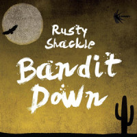 Bandit Down_Rusty Shackle