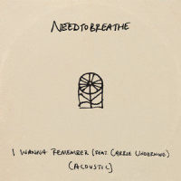 I Wanna Remember(feat. Carrie Underwood)_NEEDTOBREATHE,Carrie Underwood