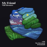 My Friend_The Elovaters,The Movement,Keznamdi