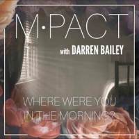 Where Were You in the Morning?_m-pact,Darren Bailey