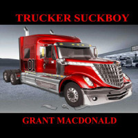 Trucker Suck Boy_Grant MacDonald