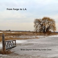 From Fargo to L.A.(feat. Justin Cross)_Brian Gaynor,Justin Cross