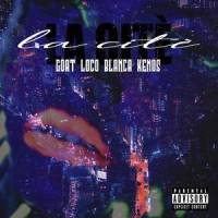 La Citè(feat. Goat, Loco & Blanca)_Kenos One,Goat,Blanca,Loco