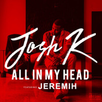All In My Head_Josh K,Jeremih