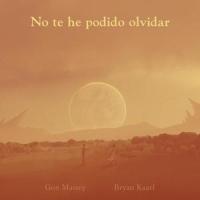 No Te He Podido Olvidar (Acústico) (feat. Bryan Kaarl)_Gon Massey,Bryan Kaarl