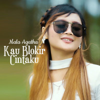 Kau Blokir Cintaku_Mala Agatha