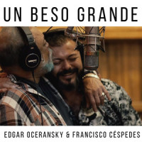 Un Beso Grande_Edgar Oceransky,Francisco Cespedes