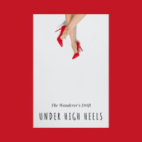 Under High Heels_The Wanderer's Drift