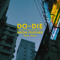 Do Or Die_Neon Feather,Kinn