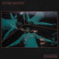 Trouble_Omar Apollo,Omar Velasco,Blake Slatkin