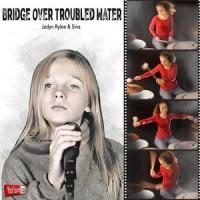 Bridge Over Troubled Water_Jadyn Rylee,Sina