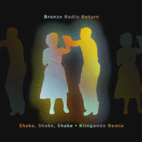 Shake, Shake, Shake_Bronze Radio Return,Klingande