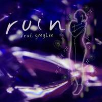 Ruin(feat. GREYLEE)_Judah Webb,GREYLEE