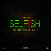 Selfish(feat. Benny the Butcher)_FlexxBabyy,BENNY THE BUTCHER,Lakym Washington,Jeremie Pennick,Leon Lightfoot III