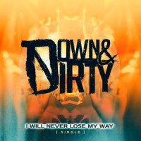 I Will Never Lose My Way_Down & Dirty