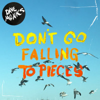 Don't Go Falling to Pieces_Dave Monks