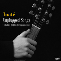 Baby Can I Hold You_Inaté,Unplugged Songs,Tracy Chapman