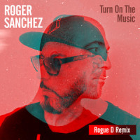 Turn on the Music_Roger Sanchez