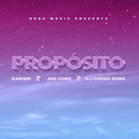 Proposito_Karims,Jah Cure,Dj Chiqui Dubs,Karin Merardo "Karims" Quiroz,Siccaturie "Jah Cure" Alcock