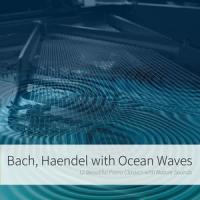 Opus 4, Concert No.1 in G minor/Major, Andante (Nature Sounds Version)_Classical Music DEA Channel,Piano Music DEA Channel,Relaxing Classical Music Academy,George Friedrich Handel