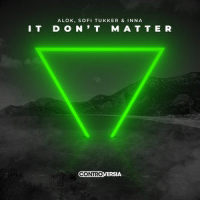 It Don’t Matter_Alok,Sofi Tukker,INNA