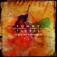 Lo Que Siento Por Ti_Tommy Torres