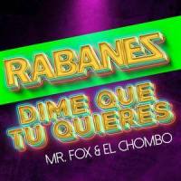Dime que tu quieres(feat. Los Rabanes & El Chombo)_Mr. Fox,Los Rabanes,El Chombo