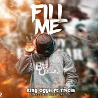 Fill Me_King Ogyii,Tricia