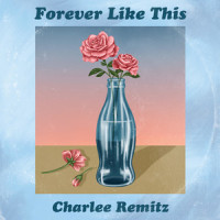 Forever Like This_Charlee Remitz