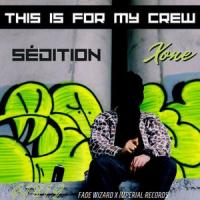THIS IS FOR MY CREW_Xone,Sedition