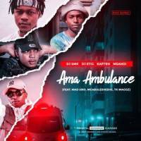 Ama Ambulance(feat. Msandi, Kapten, Mad Uno, Mcabulesheshe & TK Maggz)_Dj Stig,Dj SMK,Msandi,Kapten,Mad Uno,Mcabulesheshe,TK Maggz