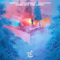 Turn off the Light_Midsplit,Pete Kingsman,Dana Kelson,Maxence Pepin