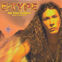 Do You Always(Have To Be Alone)_E-Type
