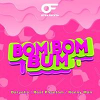 Bom Bom Bum(feat. Real Phantom & Kenny Man)_Daryelis Music,Real Phantom,Kenny Man
