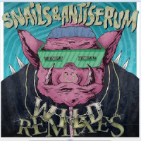 - Wild(Alan Flip)_Snails,Antiserum,Far Too Loud,AlanMothaFaker
