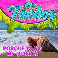 Porque Ya No Me Quieres_Los Tachos,Agustín Lara