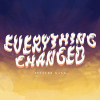 EVERYTHING CHANGED_Spencer Kane