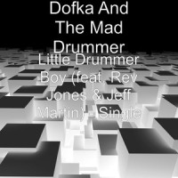 Little Drummer Boy_Dofka and the Mad Drummer,Rev Jones,Jeff Martin