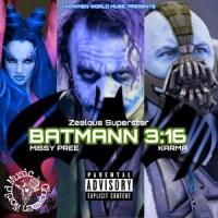 Batmann 3:16 (feat. Missy Pree & Karma)_Zealous Superstar,Missy Pree,Karma
