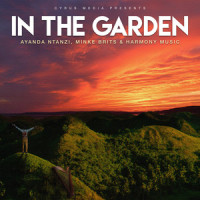 In the Garden_Cyrus Media,Ayanda Ntanzi,Minke Brits,Harmony Music