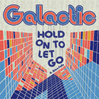 Hold on to Let Go_Galactic,Erica Falls